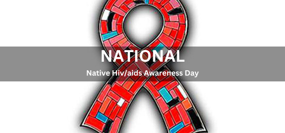 National Native Hiv/aids Awareness Day [राष्ट्रीय मूलनिवासी एचआईवी/एड्स जागरूकता दिवस]